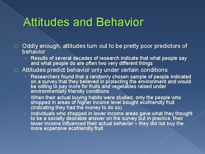 Attitudes and Behavior � Oddly enough, attitudes turn out to be pretty poor predictors