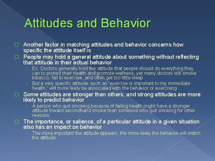 Attitudes and Behavior Another factor in matching attitudes and behavior concerns how specific the