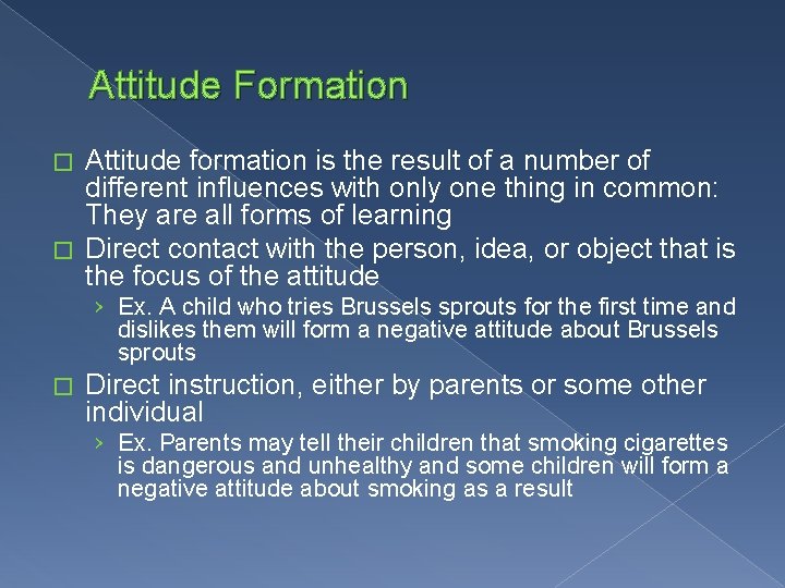 Attitude Formation Attitude formation is the result of a number of different influences with