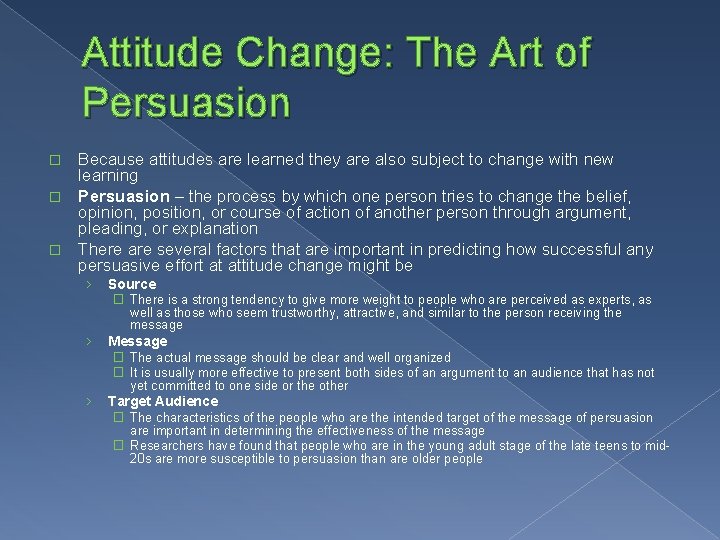 Attitude Change: The Art of Persuasion Because attitudes are learned they are also subject