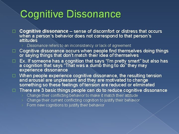 Cognitive Dissonance � Cognitive dissonance – sense of discomfort or distress that occurs when