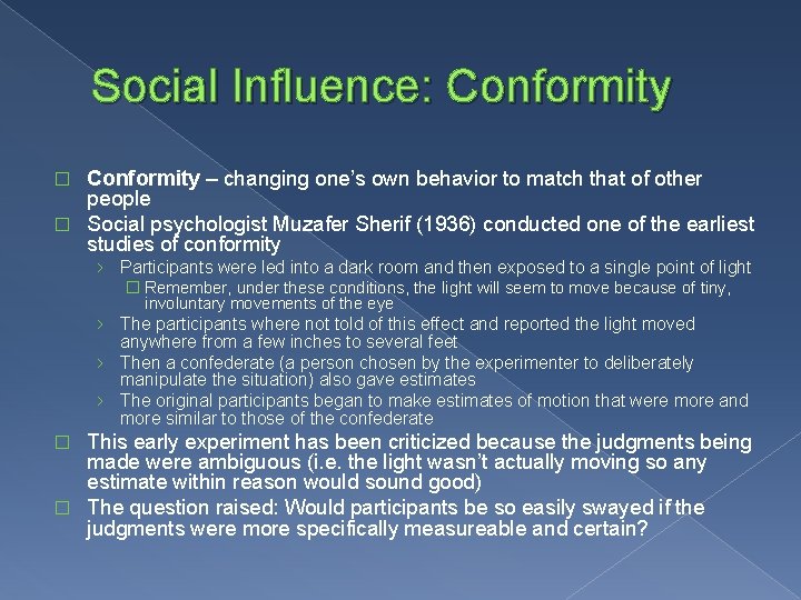 Social Influence: Conformity – changing one’s own behavior to match that of other people