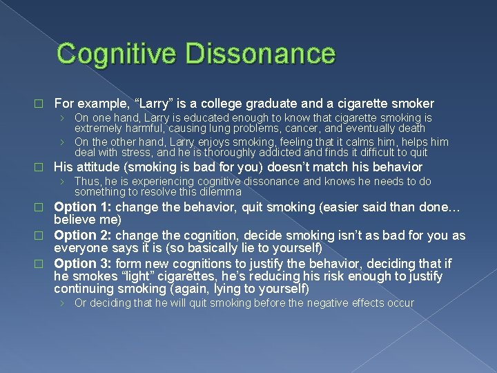 Cognitive Dissonance � For example, “Larry” is a college graduate and a cigarette smoker