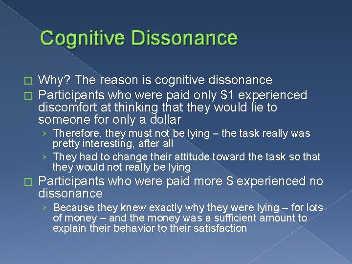Cognitive Dissonance � � Why? The reason is cognitive dissonance Participants who were paid