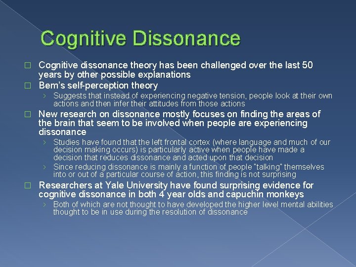 Cognitive Dissonance Cognitive dissonance theory has been challenged over the last 50 years by