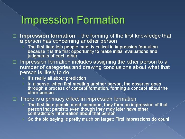 Impression Formation � Impression formation – the forming of the first knowledge that a