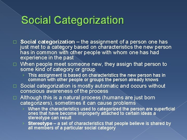 Social Categorization Social categorization – the assignment of a person one has just met
