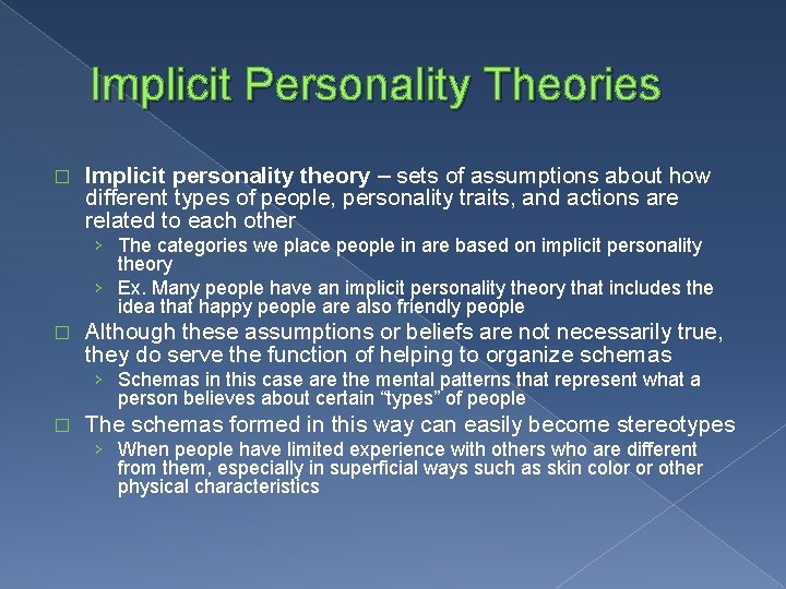 Implicit Personality Theories � Implicit personality theory – sets of assumptions about how different