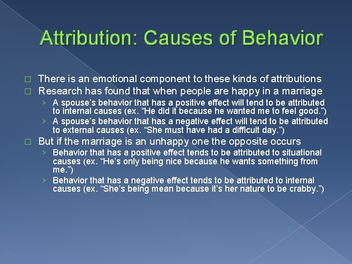 Attribution: Causes of Behavior � � There is an emotional component to these kinds