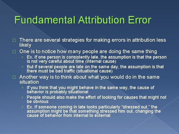 Fundamental Attribution Error There are several strategies for making errors in attribution less likely