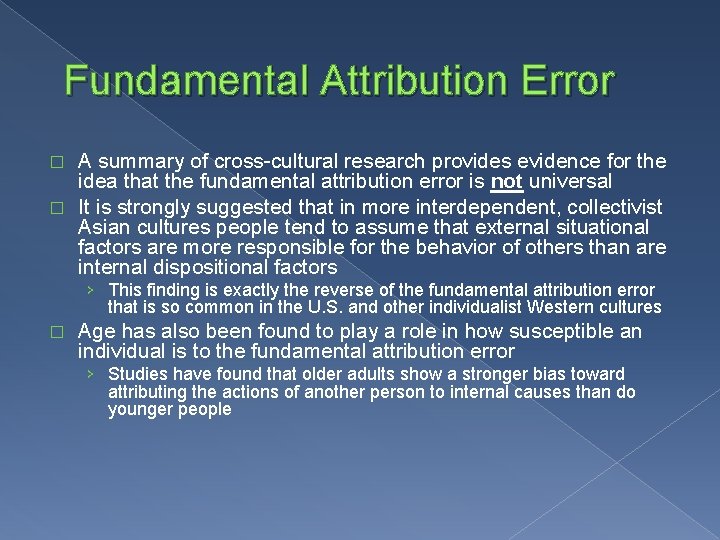 Fundamental Attribution Error A summary of cross-cultural research provides evidence for the idea that