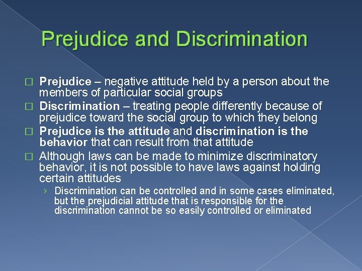 Prejudice and Discrimination Prejudice – negative attitude held by a person about the members