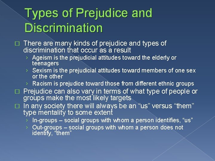 Types of Prejudice and Discrimination � There are many kinds of prejudice and types