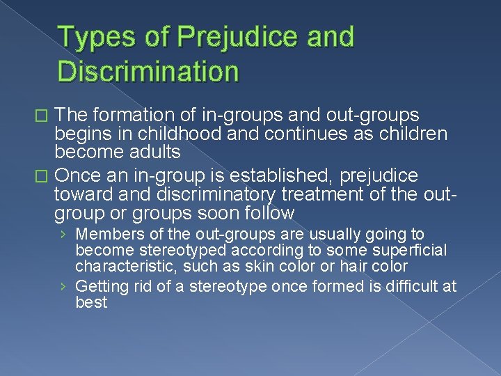 Types of Prejudice and Discrimination The formation of in-groups and out-groups begins in childhood
