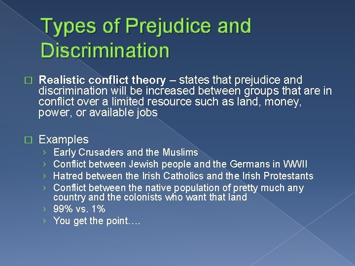 Types of Prejudice and Discrimination � Realistic conflict theory – states that prejudice and