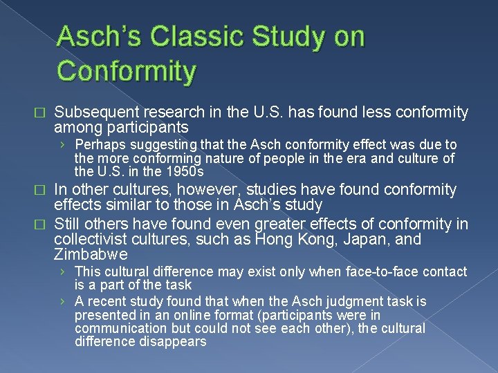 Asch’s Classic Study on Conformity � Subsequent research in the U. S. has found