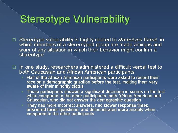 Stereotype Vulnerability � Stereotype vulnerability is highly related to stereotype threat, in which members
