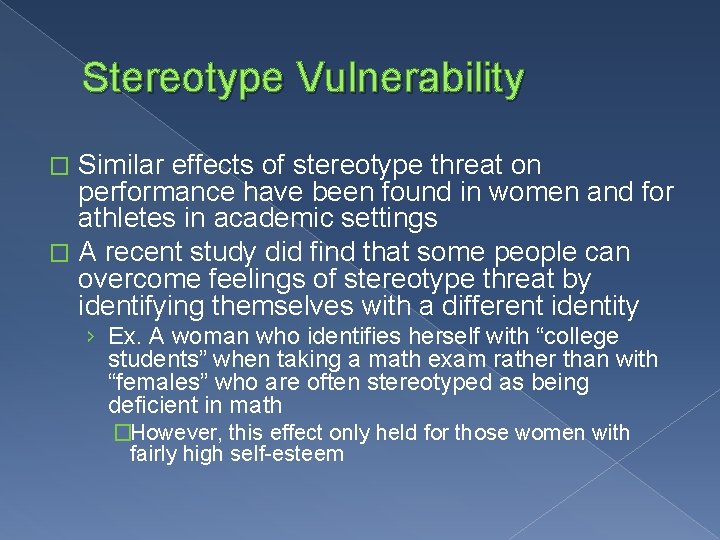 Stereotype Vulnerability Similar effects of stereotype threat on performance have been found in women