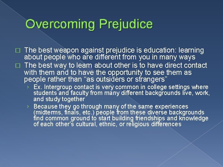 Overcoming Prejudice The best weapon against prejudice is education: learning about people who are