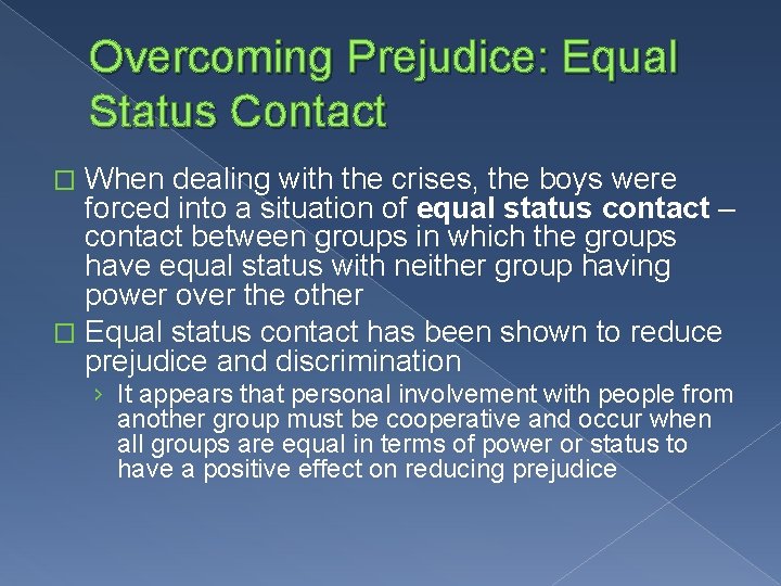 Overcoming Prejudice: Equal Status Contact When dealing with the crises, the boys were forced