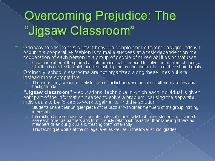 Overcoming Prejudice: The “Jigsaw Classroom” � One way to ensure that contact between people