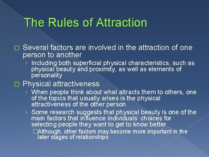The Rules of Attraction � Several factors are involved in the attraction of one