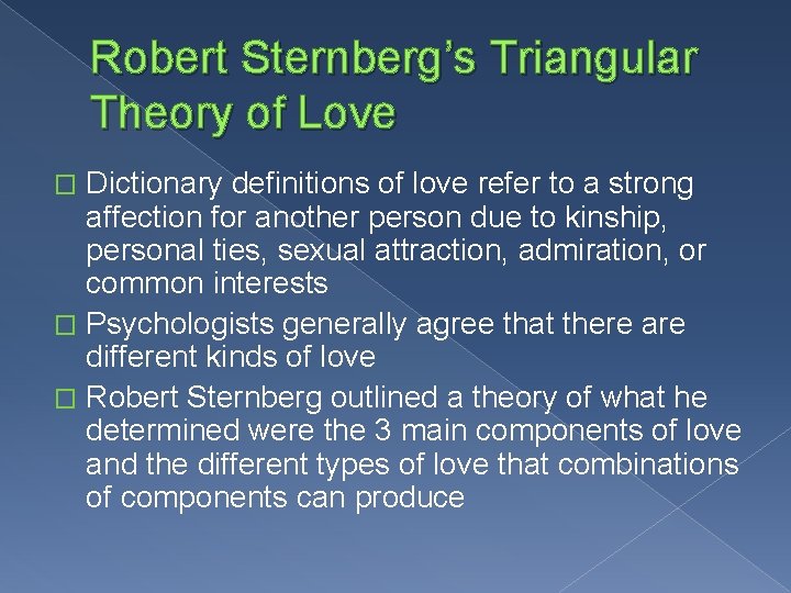 Robert Sternberg’s Triangular Theory of Love Dictionary definitions of love refer to a strong