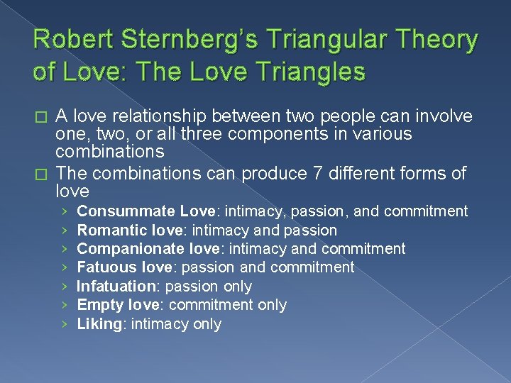 Robert Sternberg’s Triangular Theory of Love: The Love Triangles A love relationship between two