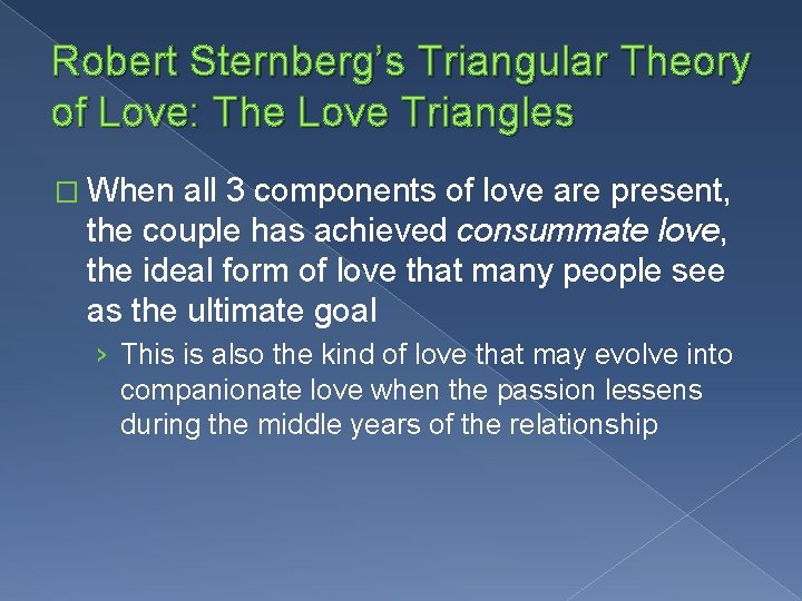 Robert Sternberg’s Triangular Theory of Love: The Love Triangles � When all 3 components
