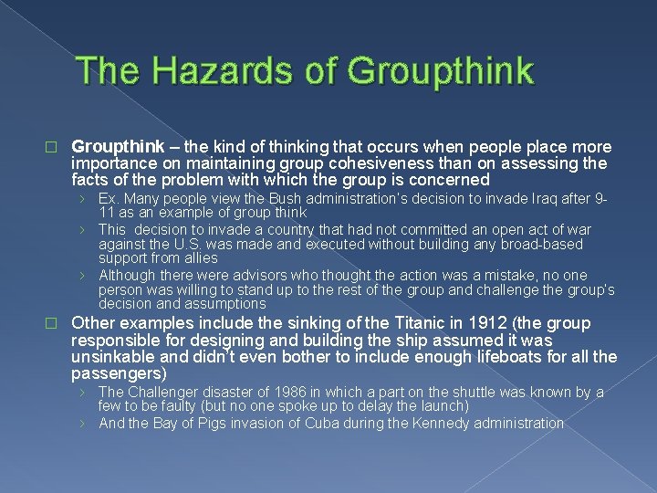 The Hazards of Groupthink � Groupthink – the kind of thinking that occurs when