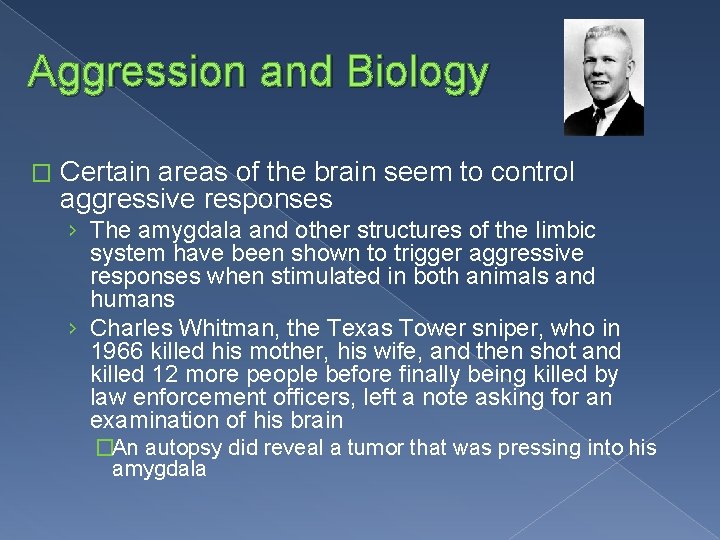 Aggression and Biology � Certain areas of the brain seem to control aggressive responses