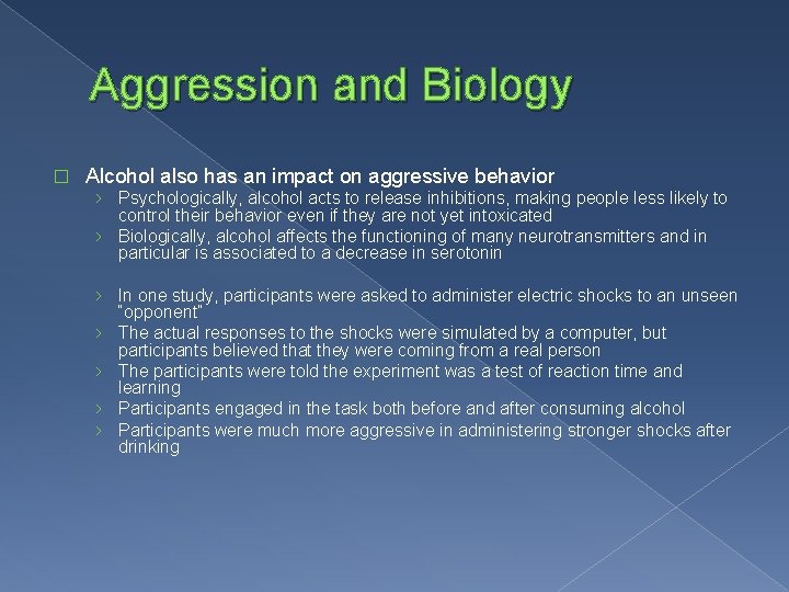 Aggression and Biology � Alcohol also has an impact on aggressive behavior › Psychologically,