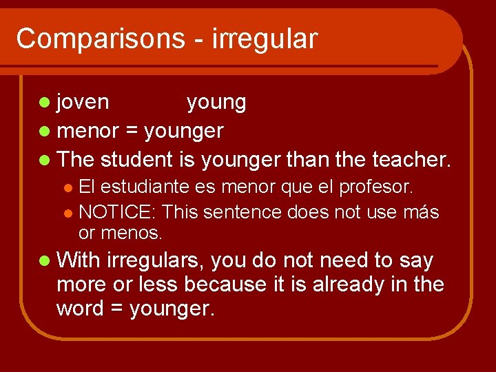 Comparisons - irregular l joven young l menor = younger l The student is Comparisons - irregular l joven young l menor = younger l The student is