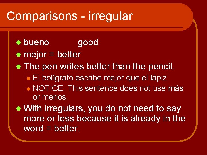 Comparisons - irregular l bueno good l mejor = better l The pen writes Comparisons - irregular l bueno good l mejor = better l The pen writes