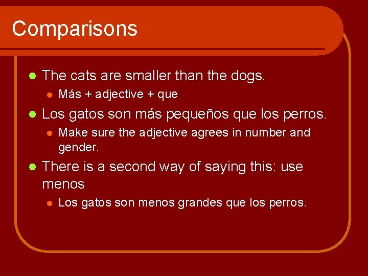 Comparisons l The cats are smaller than the dogs. l l Los gatos son Comparisons l The cats are smaller than the dogs. l l Los gatos son