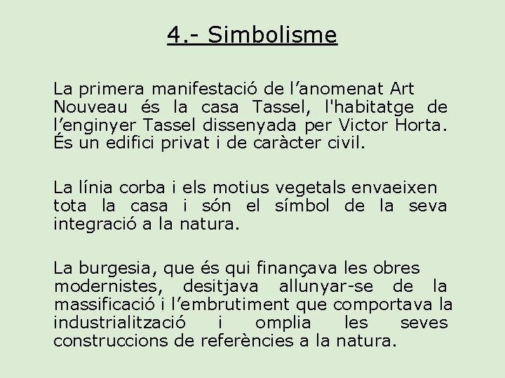 4. - Simbolisme La primera manifestació de l’anomenat Art Nouveau és la casa Tassel,