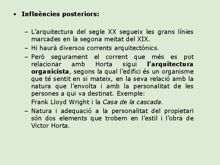 • Influències posteriors: – L’arquitectura del segle XX segueix les grans línies marcades