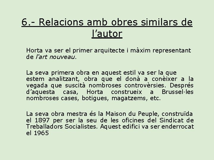6. - Relacions amb obres similars de l’autor Horta va ser el primer arquitecte