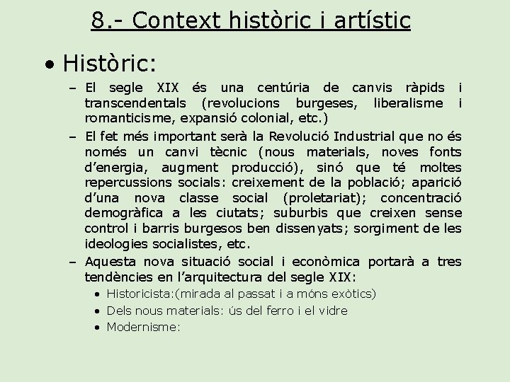 8. - Context històric i artístic • Històric: – El segle XIX és una