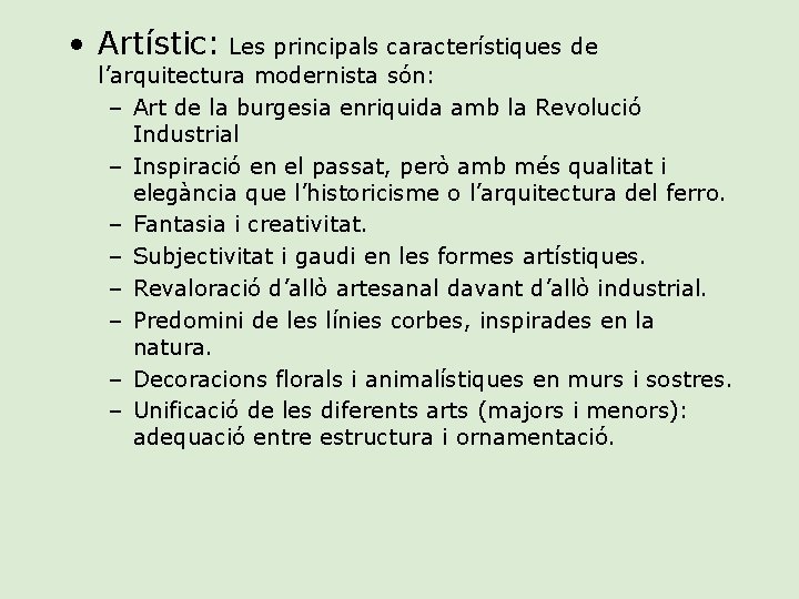  • Artístic: Les principals característiques de l’arquitectura modernista són: – Art de la