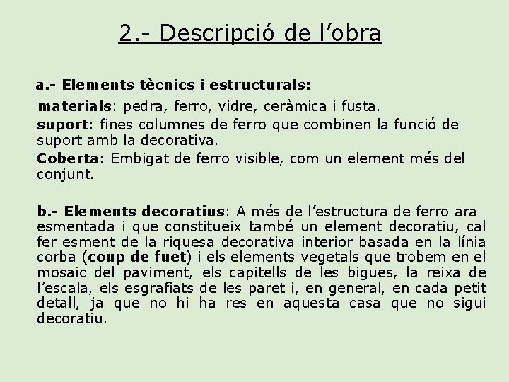 2. - Descripció de l’obra a. - Elements tècnics i estructurals: materials: pedra, ferro,