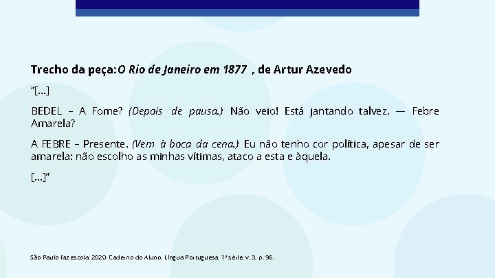 Trecho da peça: O Rio de Janeiro em 1877 , de Artur Azevedo “[.