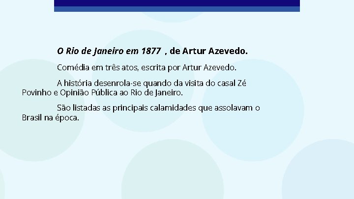 O Rio de Janeiro em 1877 , de Artur Azevedo. Comédia em três atos,