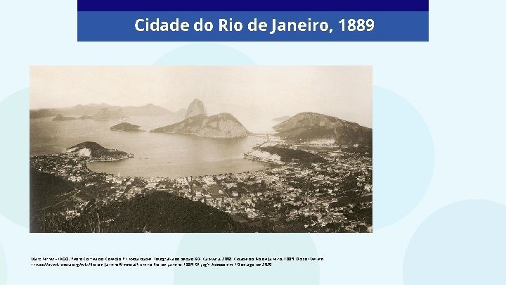 Cidade do Rio de Janeiro, 1889 Marc Ferrez - LAGO, Pedro Correa do. Coleção