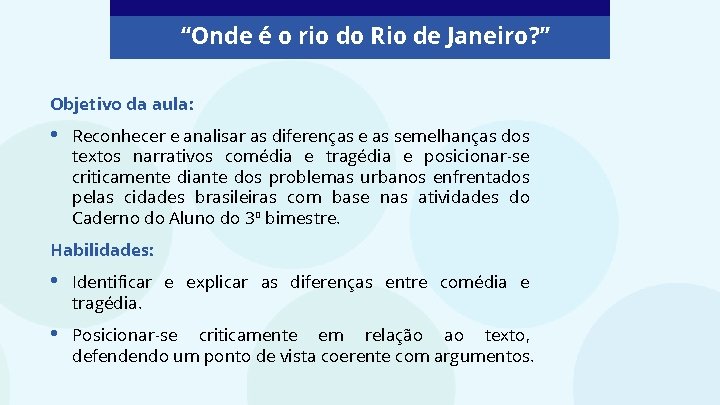 “Onde é o rio do Rio de Janeiro? ” Objetivo da aula: • Reconhecer