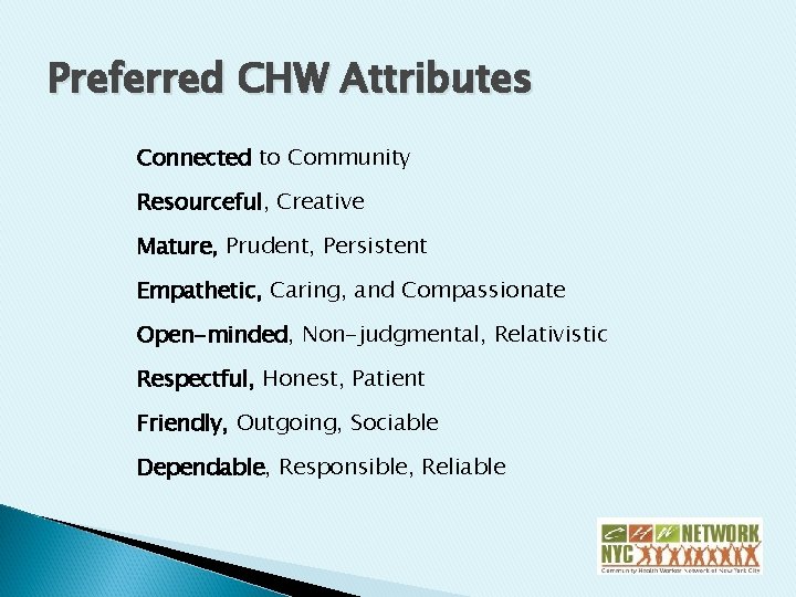 Preferred CHW Attributes Connected to Community Resourceful, Creative Mature, Prudent, Persistent Empathetic, Caring, and