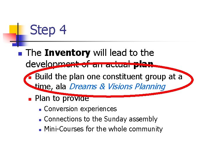 Step 4 n The Inventory will lead to the development of an actual plan