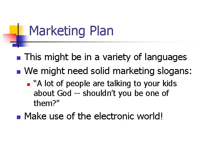 Marketing Plan n n This might be in a variety of languages We might