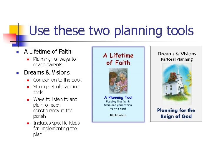 Use these two planning tools n A Lifetime of Faith n n Planning for