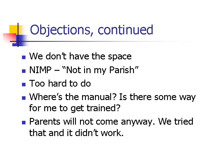 Objections, continued n n n We don’t have the space NIMP – “Not in